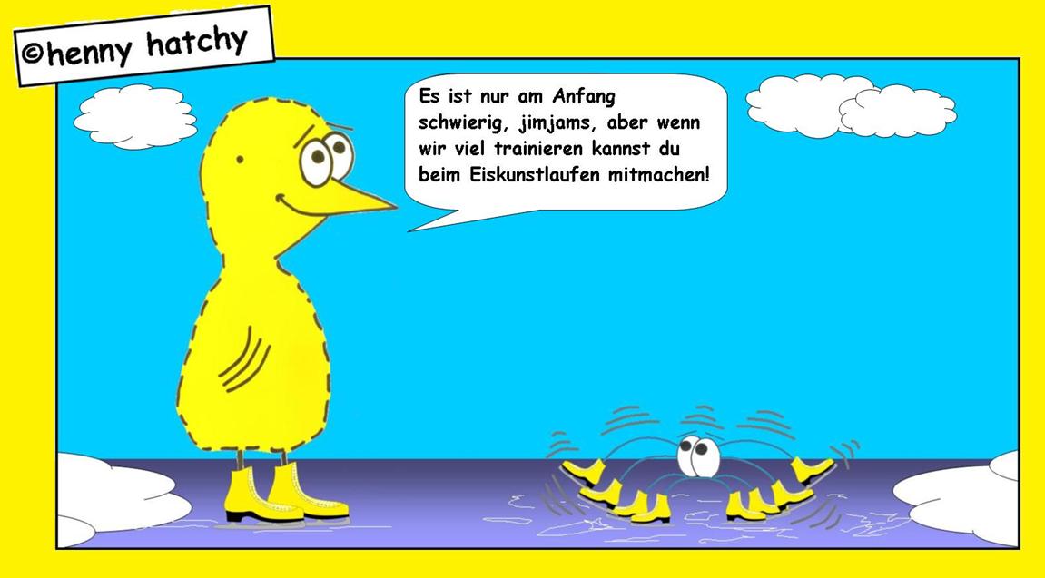 henny hatchy Henny hatchy Sniggel Wyrm Plumbee jimjams Kken Spinne Schnecke Hummel Regenwurm Wurm Comic Cartoon Schlittschuh Training trainieren Eislaufen Eis laufen Schlittschuhe gelb Eiskunst Eiskunstlaufen unsicher wackelig ausrutschen zittern rutschen krazen kratzen fahren Wolke Wolken Schnee kalt einbrechen Riss Ri Risse gerissen knacken geknackt Sport Winter Wintersport Olympia Olympiade Weltmeiser Weltmeisterschaft Gold Silber Bronze Medaille Medallie Goldmedaille Silbermedaille Bronzemedaille